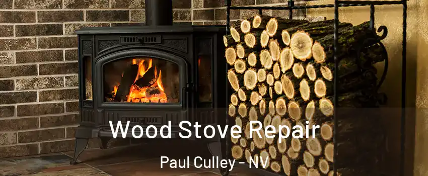 Wood Stove Repair Paul Culley - NV