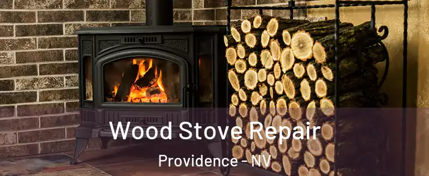 Wood Stove Repair Providence - NV
