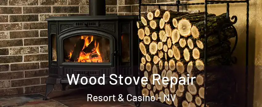 Wood Stove Repair Resort & Casino - NV