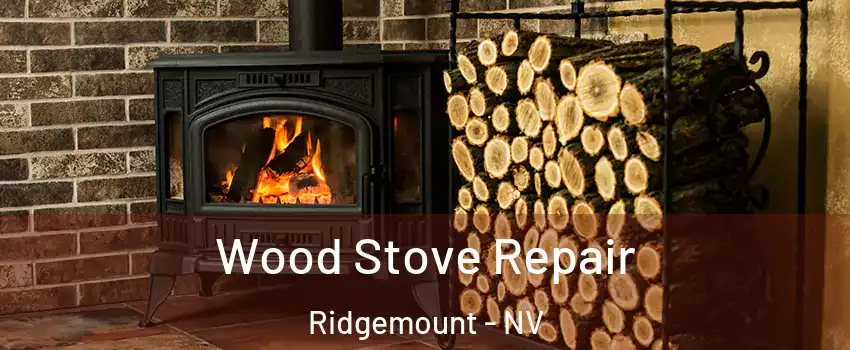 Wood Stove Repair Ridgemount - NV
