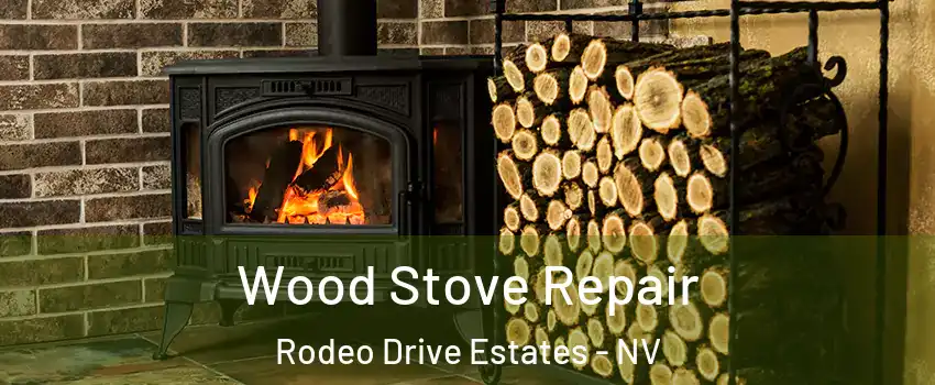 Wood Stove Repair Rodeo Drive Estates - NV