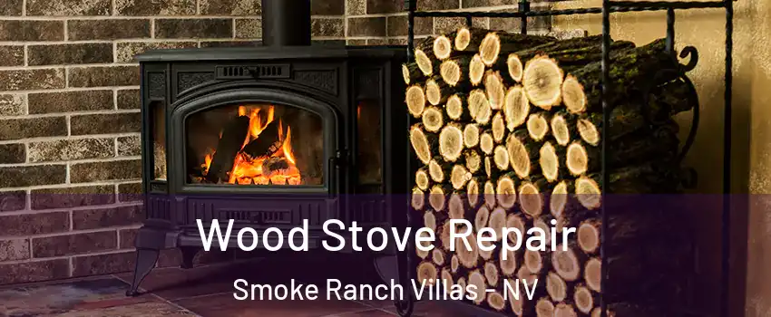 Wood Stove Repair Smoke Ranch Villas - NV