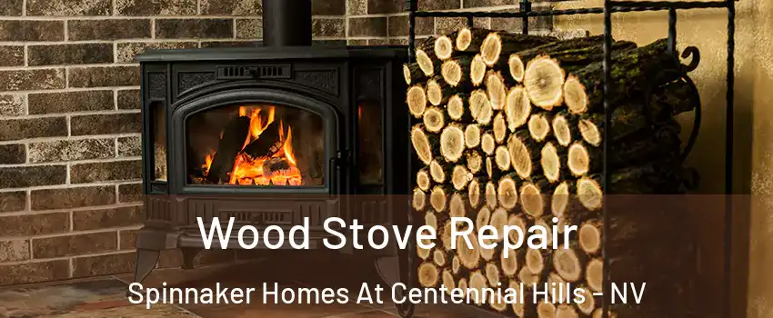Wood Stove Repair Spinnaker Homes At Centennial Hills - NV