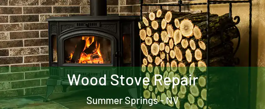 Wood Stove Repair Summer Springs - NV