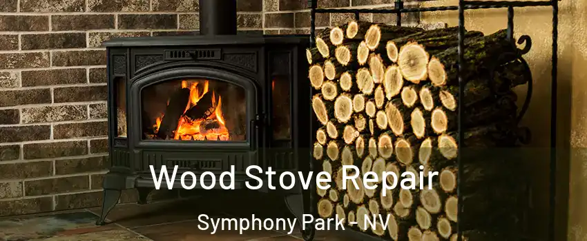Wood Stove Repair Symphony Park - NV
