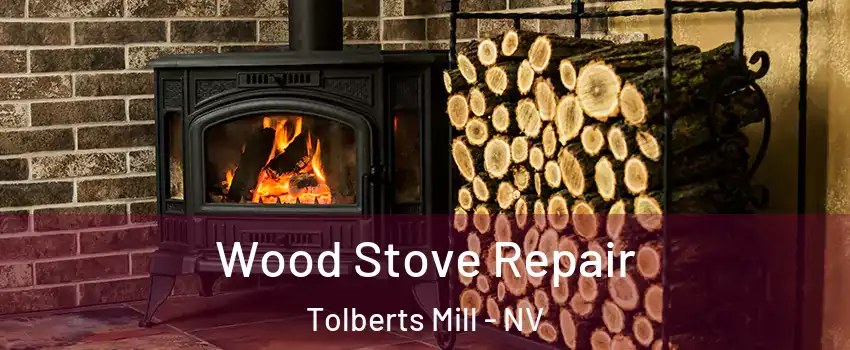Wood Stove Repair Tolberts Mill - NV