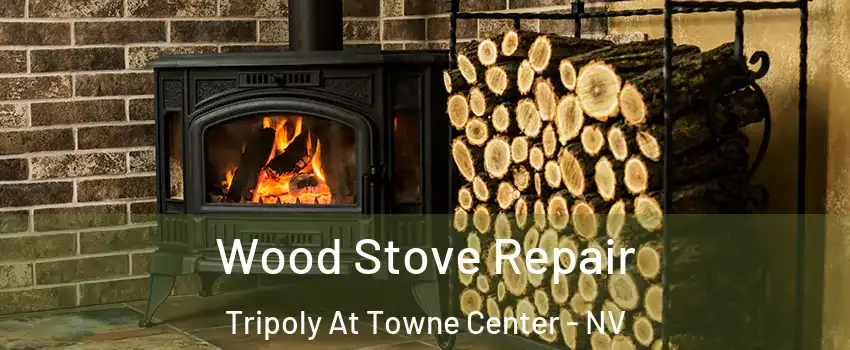 Wood Stove Repair Tripoly At Towne Center - NV