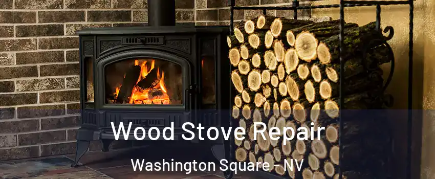 Wood Stove Repair Washington Square - NV
