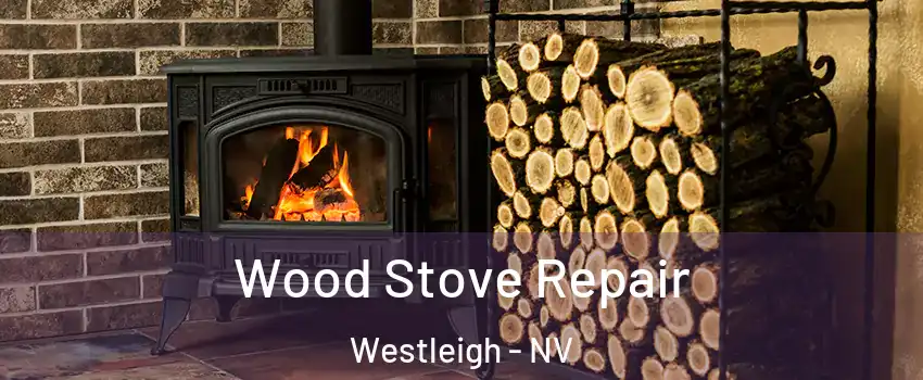 Wood Stove Repair Westleigh - NV