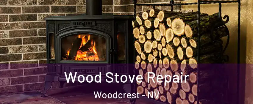 Wood Stove Repair Woodcrest - NV