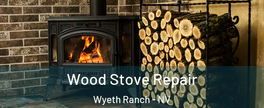 Wood Stove Repair Wyeth Ranch - NV